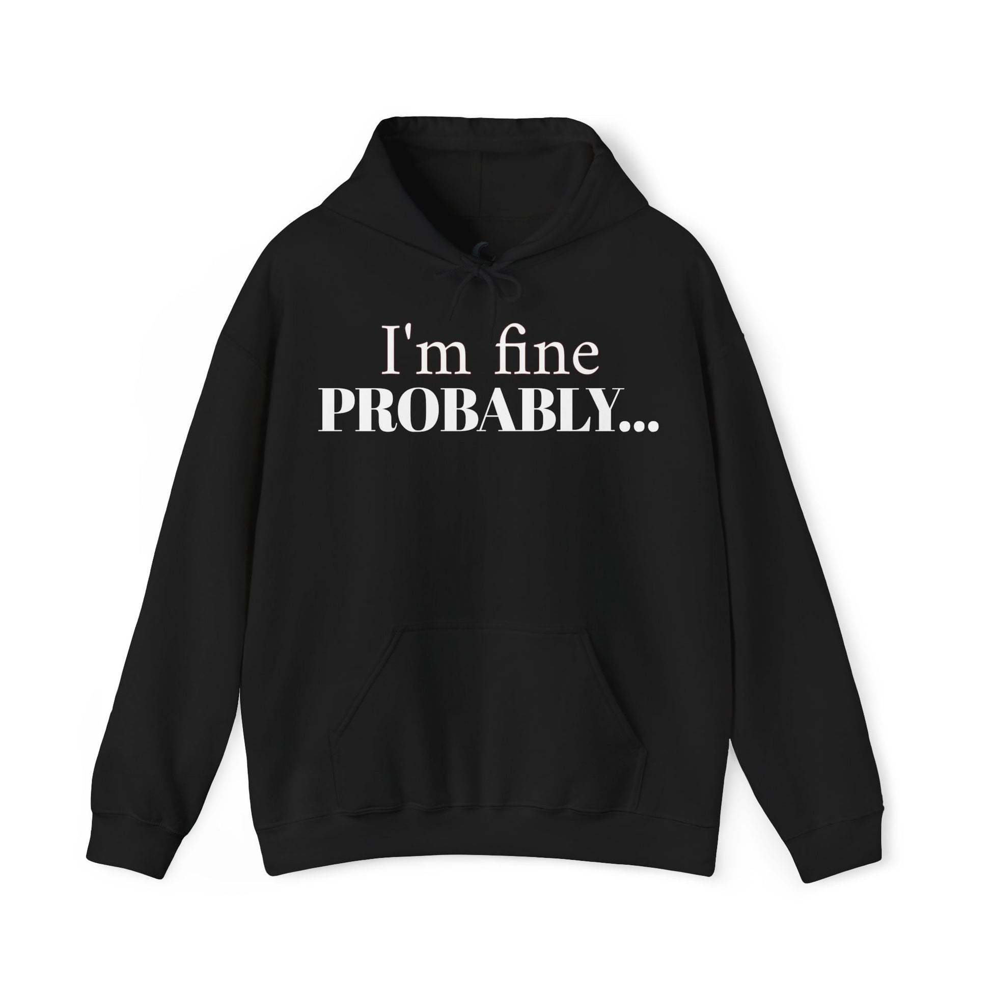I'm Fine Probably — Quiet Comfort Hoodie