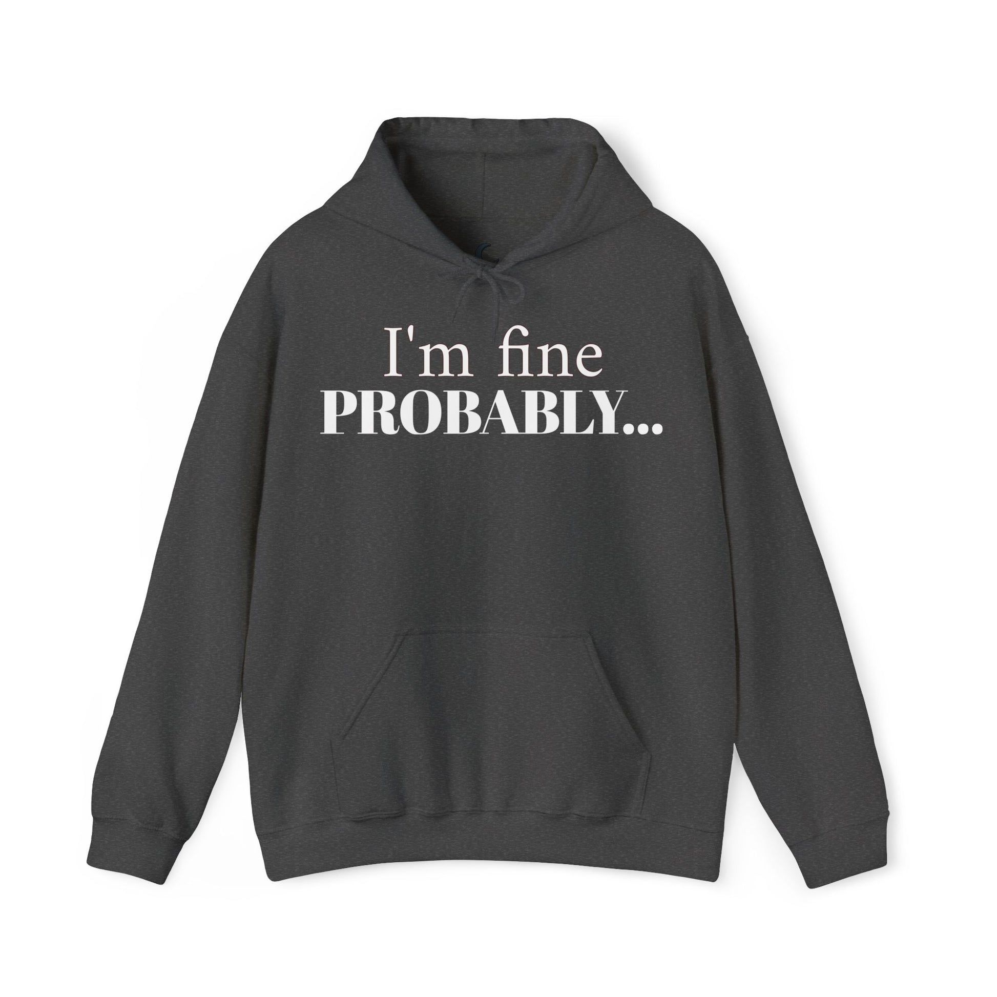 I'm Fine Probably — Quiet Comfort Hoodie
