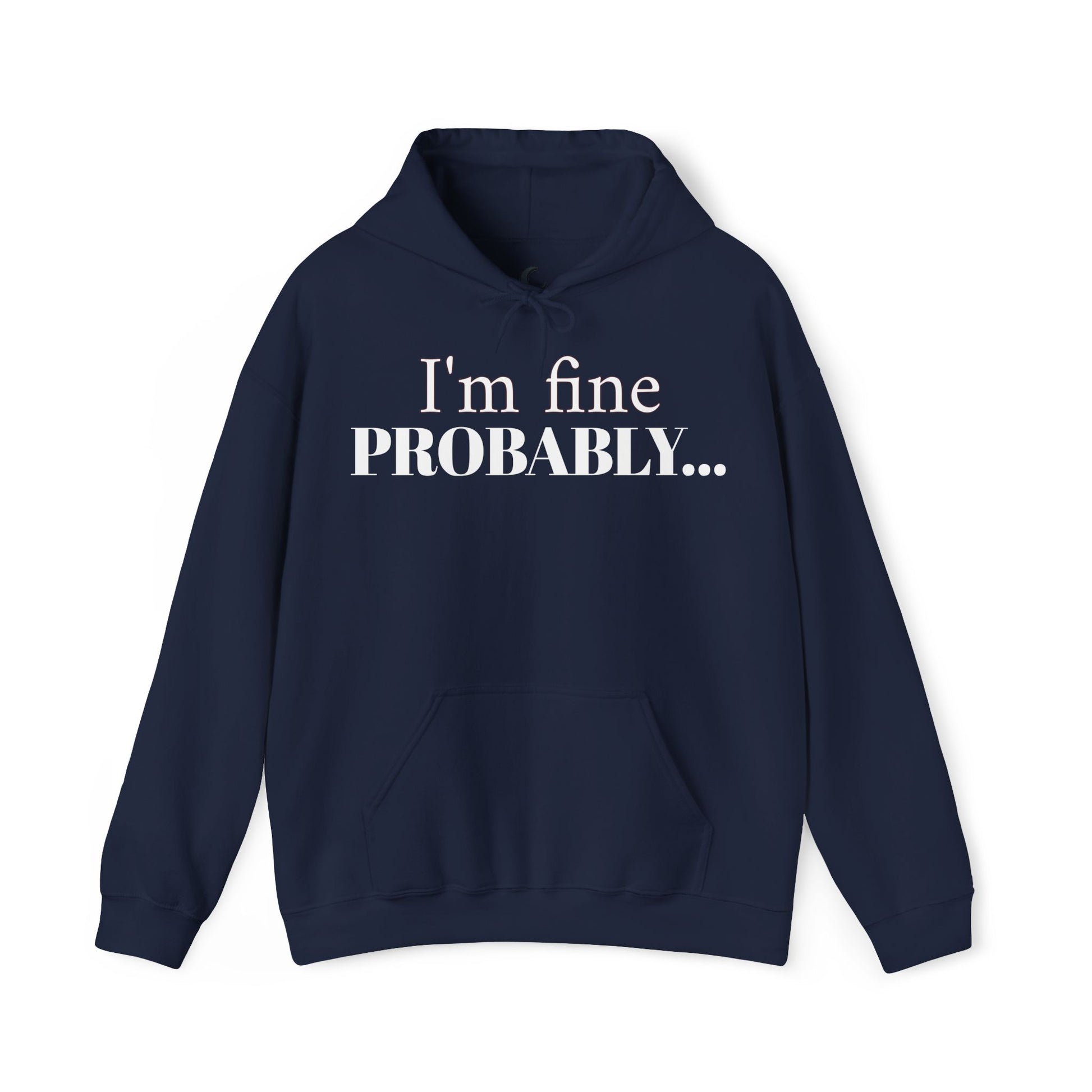 I'm Fine Probably — Quiet Comfort Hoodie