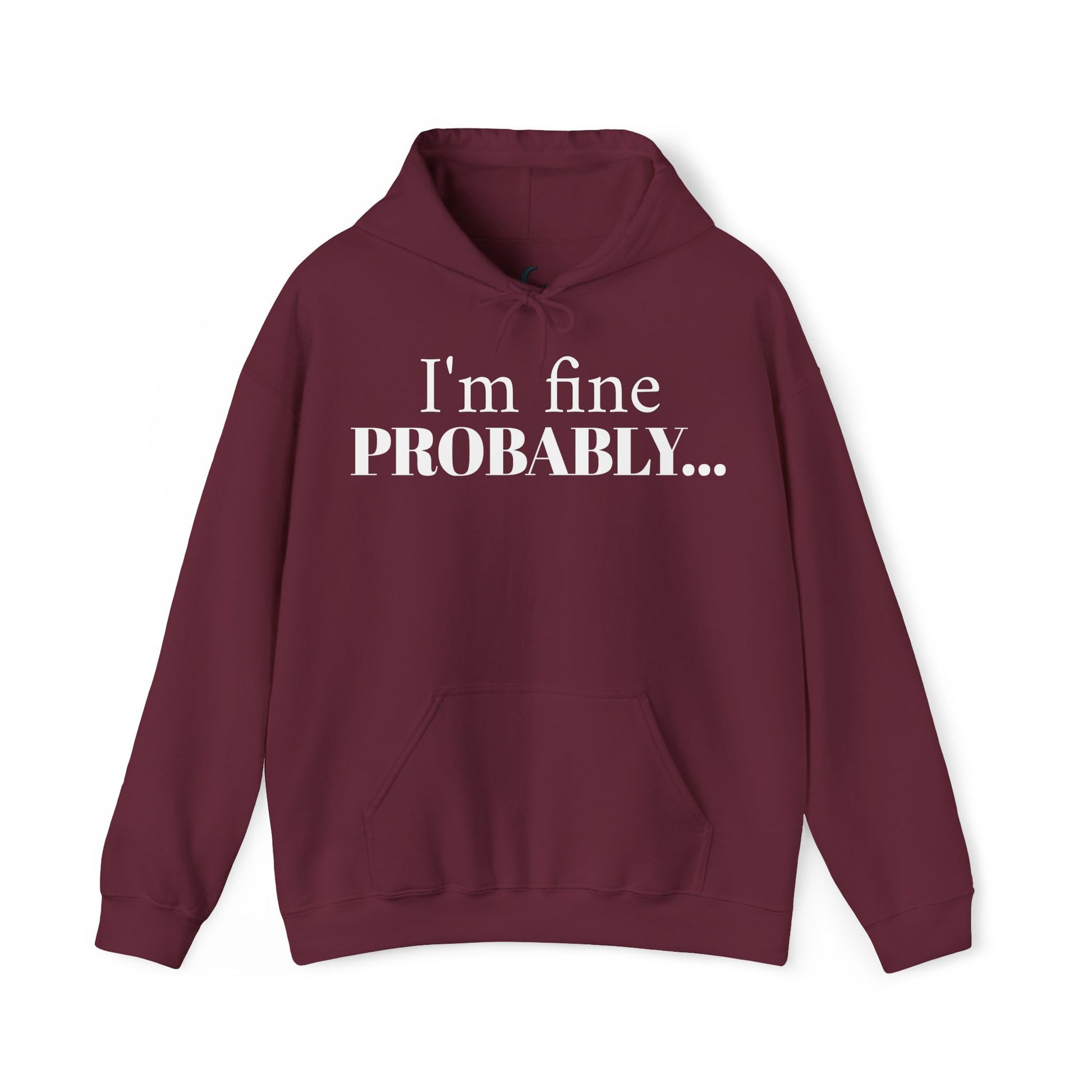I'm Fine Probably — Quiet Comfort Hoodie